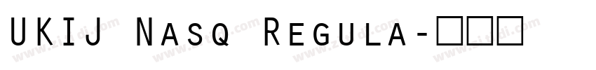 UKIJ Nasq Regula字体转换